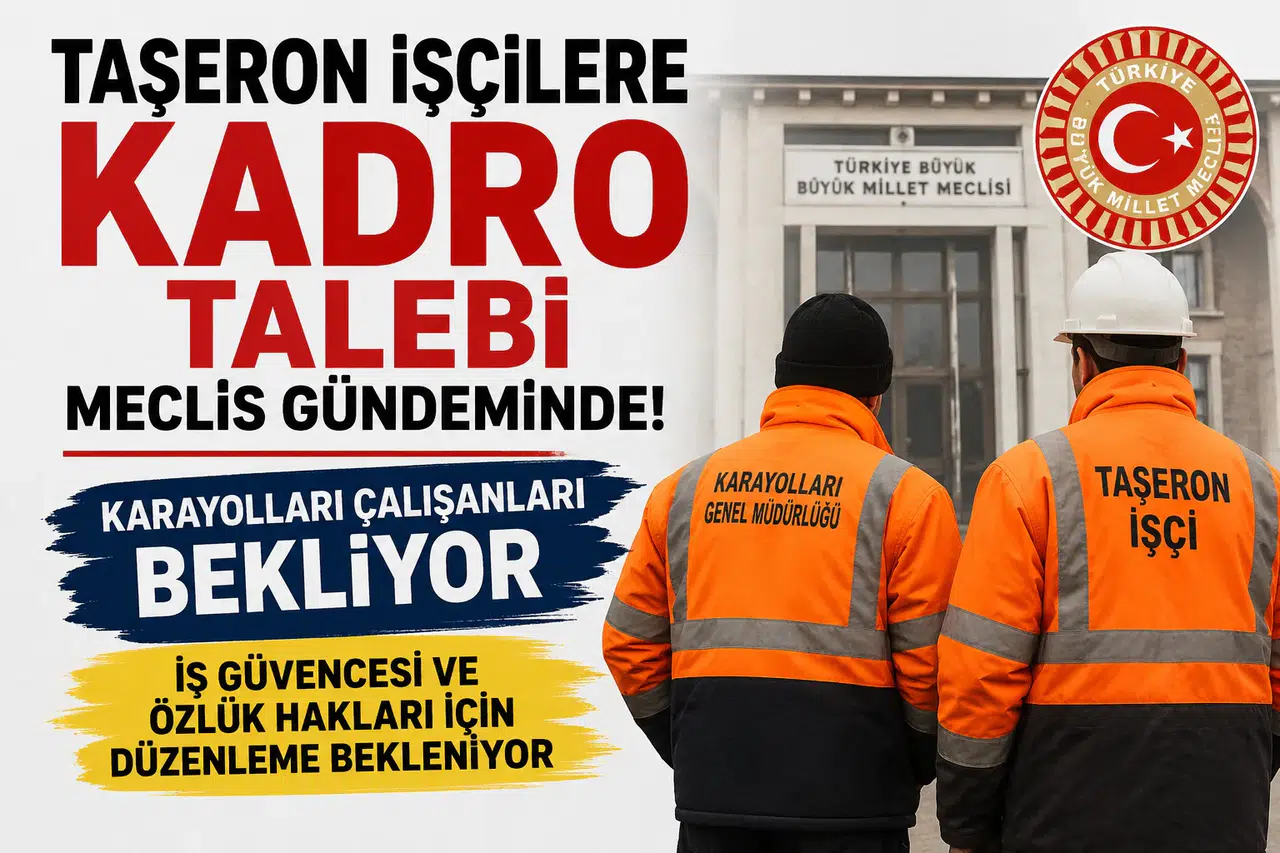 Taşeron İşçilere Kadro Umudu Yeniden Gündemde! Meclis'te Kritik Çağrı: Karayolları ve Kamu Çalışanları Düzenleme Bekliyor