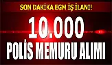 EGM 10.000 Kişilik Kadro İle Yeni Polis Alım İlanı