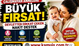 Çalışmayan Annelere Devlet Desteği 2026 e-Devlet Üzerinden Nakit Yardım