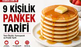 9 Kişilik Pankek Tarifi Nasıl Yapılır? (Evde Kolay Tarifi