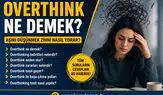 Overthink Ne Demek Türkçe Anlamı Nasıl Yazılır?