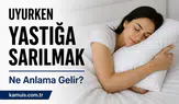 Uyurken Yastığa Sarılmak Ne Anlama Gelir? (Psikolojik ve Bilimsel Açıklama)