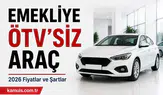 Emekliye ÖTV’siz Araç Fiyatları 2026 (Mayıs) – Şartlar, Modeller