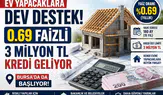 Ev Yapacaklara 0.69 Faizli Dev Konut Kredisi Desteği! 3 Milyon TL’ye Kadar
