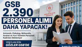 GSB 2.390 Personel Alımı Daha Yapacak mı? İşte Beklenen Kadrolar