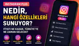 Instagram Plus Nedir? Ücretli mi? Özellikleri, Fiyatı ve APK Tehlikesi