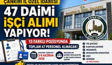 Çankırı İl Özel İdaresi 47 Daimi İşçi Alımı Yapacak Başvurular Başladı