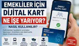 Emekliler İçin Dijital Kart Nedir? Ne İşe Yarıyor, Nasıl Alınır?