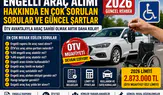 Engelli Araç Alımı Hakkında En Çok Sorulan Sorular ve Güncel Şartlar 2026