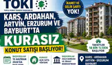 TOKİ’den 5 İlde Kurasız Konut Satışı Başvurular 15 Haziran’da Başlıyor Kars, Ardahan Erzurum