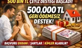 500 Bin TL Çeyiz Desteği Başladı! Başvuru Şartları, Ekranı ve Tüm Detaylar 2026