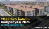 TOKİ %25 İndirim Kampanyası 2026 Ne Zaman Şartları Nelerdir?