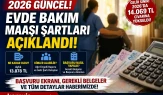2026 Evde Bakım Maaşı Şartları Nelerdir?