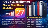 iOS 27 Geliyor Hangi iPhone Modelleri Güncelleme Alacak