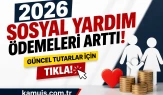 2026 Sosyal Yardım Ödemeleri Ne Kadar Oldu?