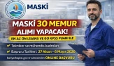 MASKİ 30 Memur Alımı Başvuru Şartları Gerekli Belgeler