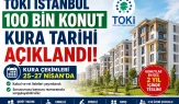 TOKİ İstanbul 100 Bin Konut Projesi Çekiliş ve Kura Tarihleri Belli Oldu