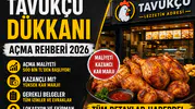 Tavukçu Dükkanı Açmak 2026: Maliyet, Kazanç, Gerekli Belgeler ve Karlılık