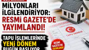 Milyonları İlgilendiriyor: Resmi Gazete’de Yayımlandı! Tapu İşlemlerinde Yeni Dönem Başladı