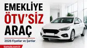Emekliye ÖTV’siz Araç Fiyatları 2026 (Mayıs) – Şartlar, Modeller