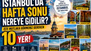 İstanbul’da Hafta Sonu Nereye Gidilir? İşte Mutlaka Görmeniz Gereken 10 Yer