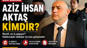 Aziz İhsan Aktaş Kimdir? Nereli, Kaç Yaşında, Ne İş Yapıyor?