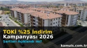 TOKİ %25 İndirim Kampanyası 2026 Ne Zaman Şartları Nelerdir?