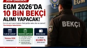 EGM 10 Bin Bekçi Alımı için 2026 Şartlar Neler?