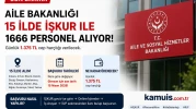 Aile Bakanlığı 15 İlde İŞKUR Üzerinden 1666 Personel Alımı Şartları