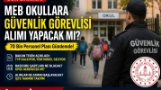 MEB Okullara Güvenlik Görevlisi Alımı Olacak mı?