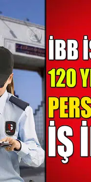 İstanbul Büyükşehir Belediyesi İSTGÜVEN 120 Güvenlik Görevlisi Alımı