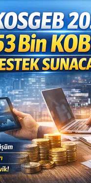 KOSGEB 2026 Destekleri Açıklandı! 53 Bin KOBİ’ye Hibe ve Teşvik Detayları