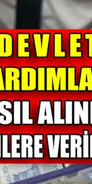 Devlet Yardımları Nelerdir? Nasıl Alınır? Kimlere Verilir?