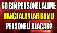 Kamuya 60 Bin Personel Alımı: Hangi Alanlar Kamu Personeli Alacak?
