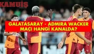 Galatasaray Admira Wacker Maçı Ne Zaman? Hangi Kanalda?