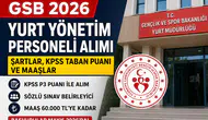 GSB 2026 Yurt Yönetim Personeli Alımı: Şartlar, KPSS Puanı, Mülakat ve Maaşları