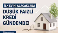 İlk Evini Alacaklara Düşük Faizli Konut Kredisi İçin Yeni Beklenti! Devlet Destekli