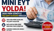 Mini EYT Paketi Nedir? 3600 Günle Emeklilik Kimleri Kapsıyor?