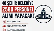 Bayram Öncesi Belediyelerden Dev Personel Alımı! 40 Şehirde 2580 İşçi ve Personel Alımı