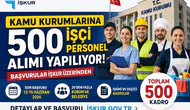 İŞKUR Üzerinden Kamuya 500 Personel ve İşçi Alımı Başladı! Son Başvurular Bu Hafta