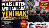 Polislikten Ayrılanlara Yeni Hak Geliyor! TBMM'de Görüşülen Düzenleme Neleri Değiştirecek?