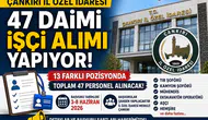 Çankırı İl Özel İdaresi 47 Daimi İşçi Alımı Yapacak Başvurular Başladı