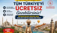 10 Temmuz'da Başlıyor! 18-30 Yaş Arasına Türkiye'yi Ücretsiz Gezme Fırsatı