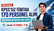 KPSS’siz TÜBİTAK 170 Personel Alımı İçin Son Gün