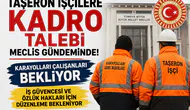 Taşeron İşçilere Kadro Umudu Yeniden Gündemde! Meclis'te Kritik Çağrı: Karayolları ve Kamu Çalışanları Düzenleme Bekliyor