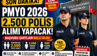 PMYO 2026 Yılı 2.500 Polis Alımı Yapacak! Başvuru Şartları