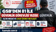 GSB’den Güvenlik Görevlileri İçin 81 İle Resmi Yazı 12/36 Vardiya ve Fazla Mesai Hesabı Netleşti