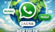 WhatsApp’tan Devrim Niteliğinde Yenilik Her Dilde Konuşma Özelliği