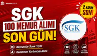 SGK 100 Memur Alımı İçin Son Gün! Başvurular Bitiyor