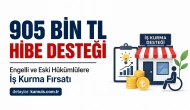 Engelli ve Eski Hükümlülere 905 Bin TL Hibe Desteği! Kimler Alabilir Şartlar Nelerdir?